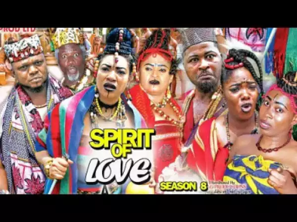 SPIRIT OF LOVE SEASON 8 - 2019 Nollywood Movie